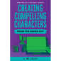 Creating Compelling Characters From The Inside Out Large Print - Paperback