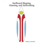 Surfboard Shaping, Glassing, and Airbrushing - Paperback