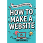 Funny You Should Ask How to Make a Website: The 100% Not Boring Guide to Setting Up Your Website With Wordpress - Paperback