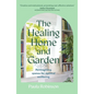 The Healing Home and Garden: Reimagining Spaces for Optimal Wellbeing - Paperback
