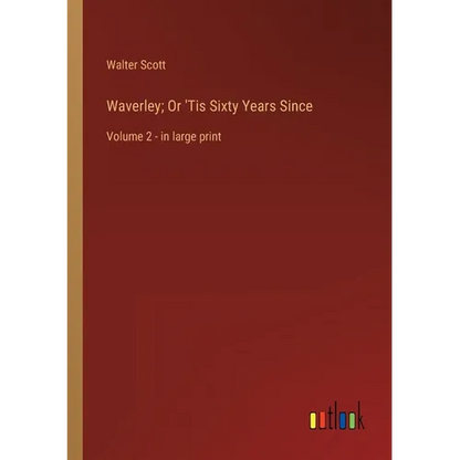 Waverley; Or 'Tis Sixty Years Since: Volume 2 - in large print - Paperback