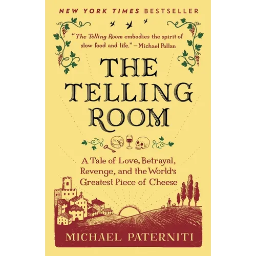The Telling Room: A Tale of Love, Betrayal, Revenge, and the World's Greatest Piece of Cheese - Paperback