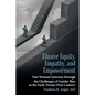Elusive Equity, Empathy, and Empowerment: One Woman's Journey Through the Challenges of Gender Bias in the Early Twenty-First Century - Paperback