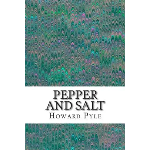 Pepper and Salt: (Howard Pyle Classics Collection) - Paperback