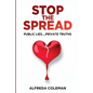 Stop The Spread: Public Lies....Private Truths: - Paperback