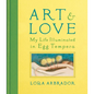 Art & Love: My Life Illuminated in Egg Tempera - Paperback