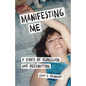 Manifesting Me: A Story of Rebellion and Redemption - Paperback