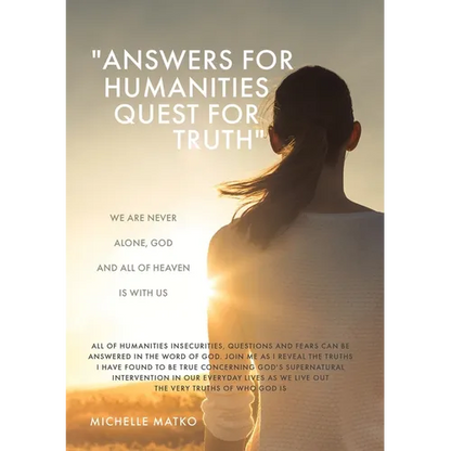 "Answers for Humanities quest for Truth": We are never alone, God and all of Heaven is with us - Paperback
