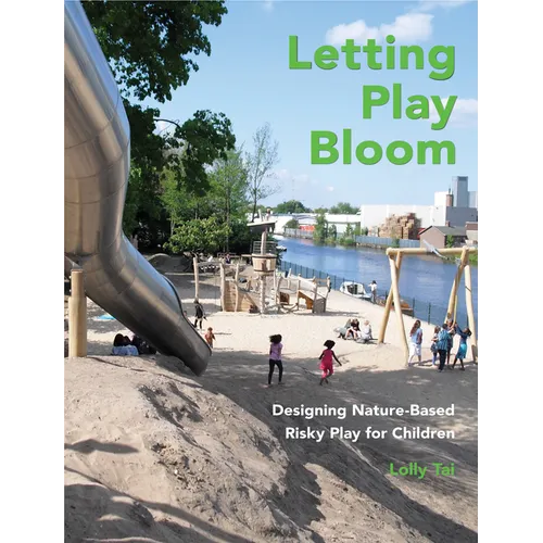 Letting Play Bloom: Designing Nature-Based Risky Play for Children - Hardcover
