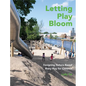 Letting Play Bloom: Designing Nature-Based Risky Play for Children - Hardcover