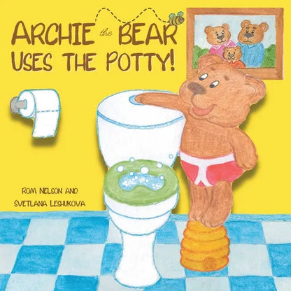 Archie the Bear Uses the Potty: Toilet Training For Toddlers - Step by Step Rhyming Storyline to Teach Toddlers How to Use the Potty - Paperback