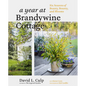 A Year at Brandywine Cottage: Six Seasons of Beauty, Bounty, and Blooms - Hardcover