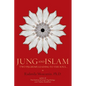 Jung and Islam: Two Pilgrims Leading to the Soul... - Paperback