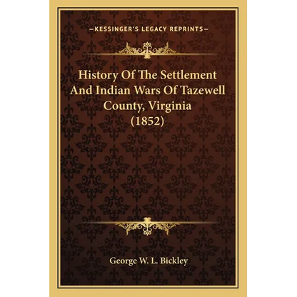 History Of The Settlement And Indian Wars Of Tazewell County, Virginia (1852) - Paperback