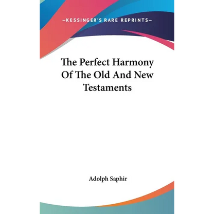 The Perfect Harmony Of The Old And New Testaments - Hardcover
