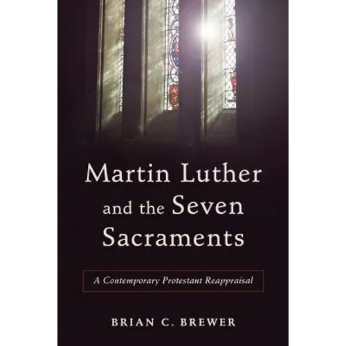 Martin Luther and the Seven Sacraments - Paperback