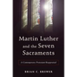 Martin Luther and the Seven Sacraments - Paperback