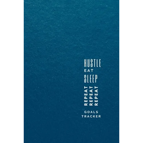 Hustle, Eat, Sleep, Repeat: Progress Tracker, Journal, Notebook to Get Things Done - Paperback