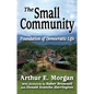 The Small Community: Foundation of Democratic Life - Paperback