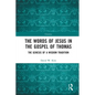 The Words of Jesus in the Gospel of Thomas: The Genesis of a Wisdom Tradition - Paperback