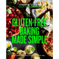 Gluten-Free Baking Made Simple: Properly Delicious Recipes for Every Day - Hardcover