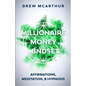 Millionaire Money Mindset: Affirmations, Meditation, & Hypnosis: Using Positive Thinking Psychology to Train Your Mind to Grow Wealth, Think Like - Paperback