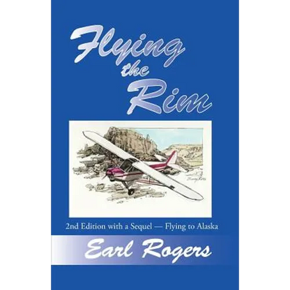 Flying the Rim, 2nd Edition with a Sequel--Flying to Alaska - Paperback