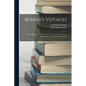 Bering's Voyages: The Log Books and Official Reports of the First and Second Expeditions, 1725-1730 and 1733-1742 - Paperback