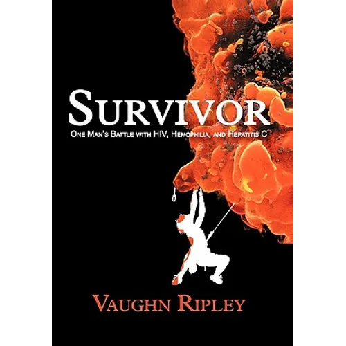Survivor: One Man's Battle with HIV, Hemophilia, and Hepatitis C - Hardcover