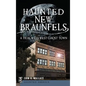 Haunted New Braunfels: A True Wild West Ghost Town - Hardcover