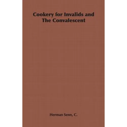 Cookery for Invalids and The Convalescent - Paperback