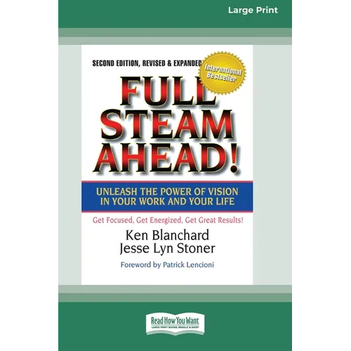Full Steam Ahead!: Unleash the Power of Vision in Your Company and Your Life (16pt Large Print Edition) - Paperback