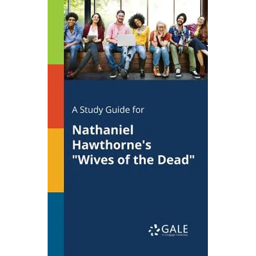 A Study Guide for Nathaniel Hawthorne's "Wives of the Dead" - Paperback