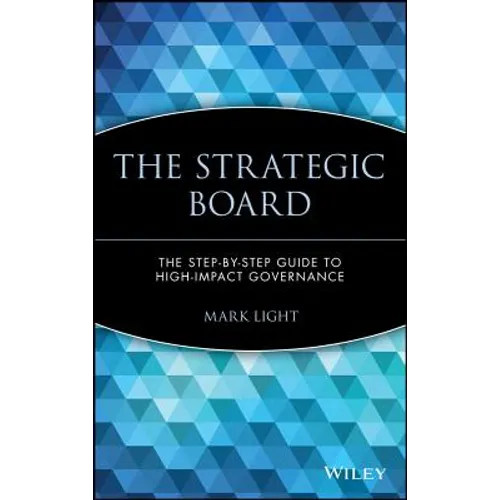The Strategic Board: The Step-By-Step Guide to High-Impact Governance - Hardcover