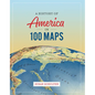 A History of America in 100 Maps - Hardcover
