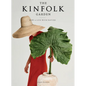 The Kinfolk Garden: How to Live with Nature - Hardcover