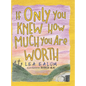 If Only You Knew How Much You Are Worth - Hardcover