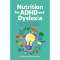 Nutrition for ADHD and Dyslexia: Unlocking the Potential for Learning and Wellbeing - Paperback