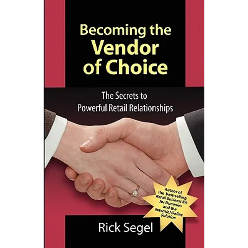 Becoming the Vendor of Choice: The Secrets to Powerful Retail Relationships - Paperback