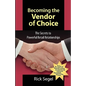 Becoming the Vendor of Choice: The Secrets to Powerful Retail Relationships - Paperback