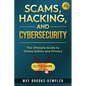 Scams, Hacking, and Cybersecurity: The Ultimate Guide to Online Safety and Privacy - Paperback