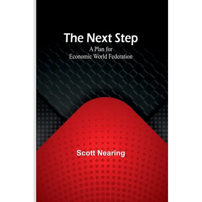The Next Step: A Plan for Economic World Federation - Paperback