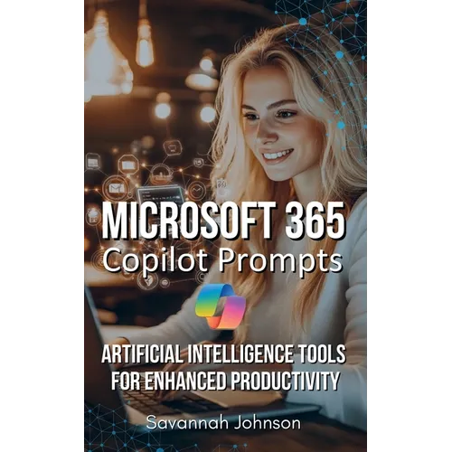 Microsoft 365 Copilot Prompts: AI Tools for Enhanced Productivity - Paperback