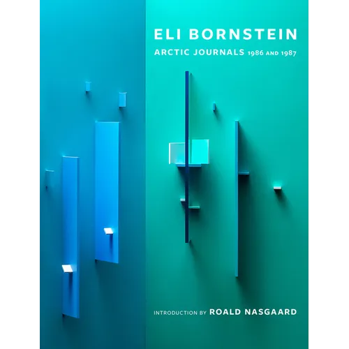 Eli Bornstein: Arctic Journals, 1986 and 1987 - Hardcover