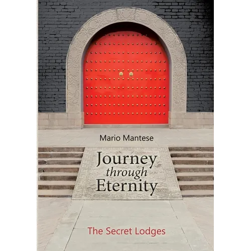 Journey through Eternity: The Secret Lodges - Paperback
