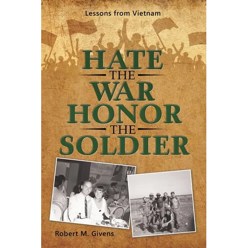 Hate the War Honor the Soldier: Lessons from Vietnam - Paperback