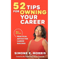 52 Tips for Owning Your Career: Practical Advice for Career Success (2nd edition) - Paperback