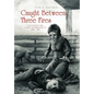 Caught Between Three Fires - Hardcover