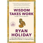 Wisdom Takes Work: Learn. Apply. Repeat. - Paperback