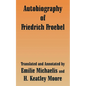 Autobiography of Friedrich Froebel - Paperback